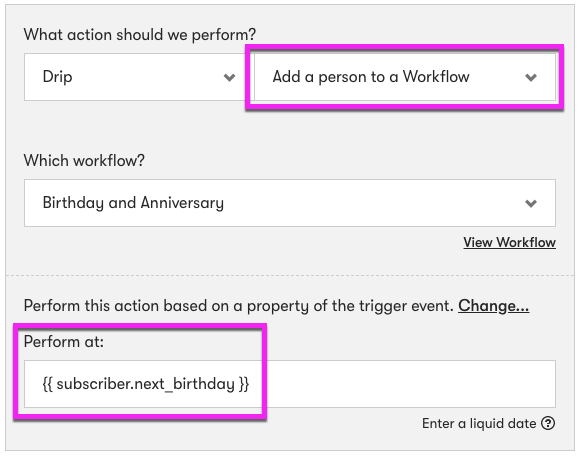 Perform an action option to add a person to a workflow based on a specific property of the triggered event using the liquid code subscriber.next_birthday