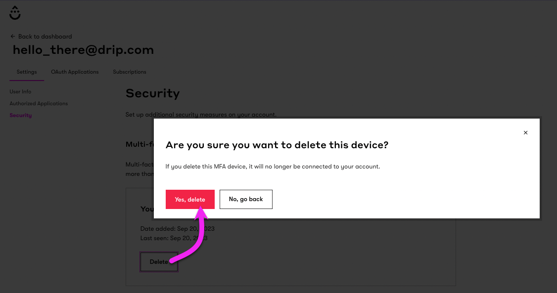 In the Security tab under Settings Delete Mutilfactor Authentication device by clicking Delete and Yes, Delete with the confirmation pop up window