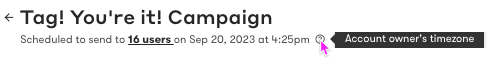 Scheduled single email campaign showing schdueled sent time and notification set to Account Owner's timezone.png