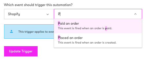 Automation Trigger configured for Shopify event options Placed an order and Paid and order as the trigger.png