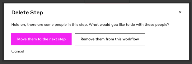 Delete Step prompt asking what you'd like to do with people currently on this step. Button options to move them to the next step or remove them from this workflow.png