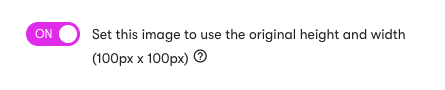 Image editor toggle for seting the image to use the original height and width.png